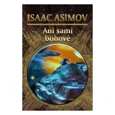 Ani sami bohové, 1. vydání - Isaac Asimov