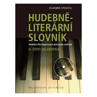 Hudebně-literární slovník. Hudební díla inspirovaná slovesným uměním: Čeští skladatelé. II. díl 