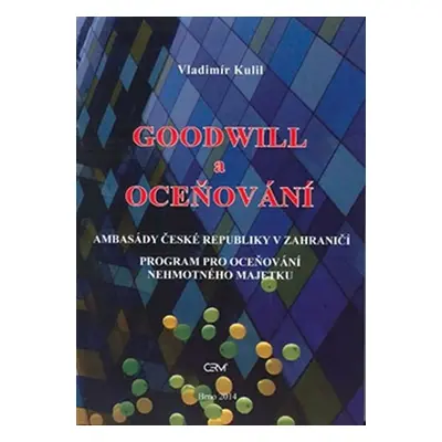 Goodwill a oceňování - Ambasády České republiky v zahraničí. Program pro oceňování nehmotného ma