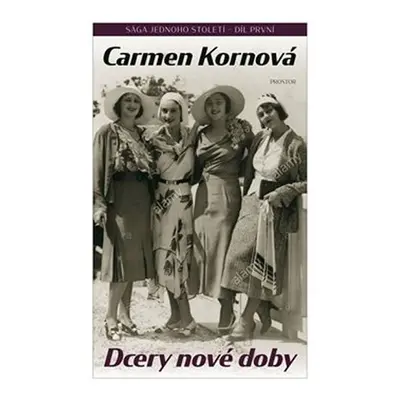 Sága jednoho století 1 - Dcery nové doby - Carmen Kornová