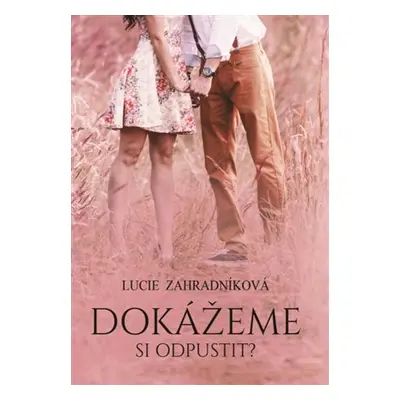 Dokážeme si odpustit? - Ludie Zahradníková