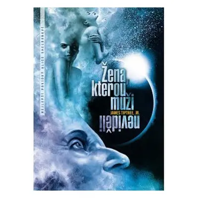 Žena, kterou muži neviděli - James Tiptree