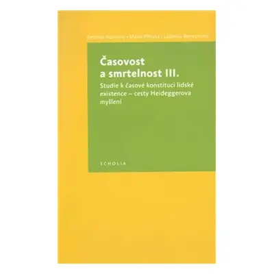 Časovost a smrtelnost III. Studie k časové konstituci lidské existence – cesty Heideggerova myšl