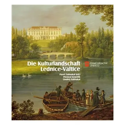 Die Kulturlandschaft Lednice-Valtice - Přemysl Krejčiřík