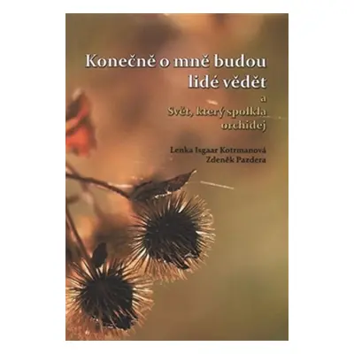 Konečně o mně budou lidé vědět a Svět, který spolkla orchidej - Lenka Isgaar Kotrmanová