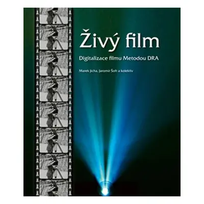 Živý film - Digitalizace filmu metodou DRA - Marek Jícha