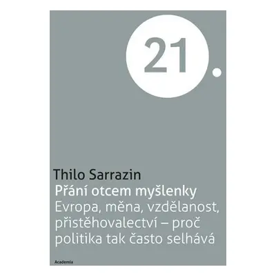 Přání otcem myšlenky - Evropa, měna, vzdělanost, přistěhovalci - proč politika tak často selhává