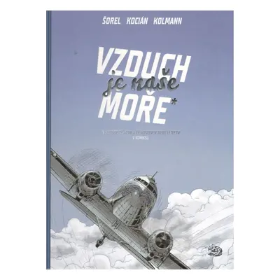 Vzduch je naše moře - Československé a české letectví v komiksu - Michal Kocián