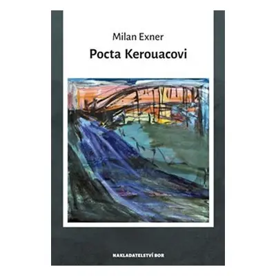 Pocta Kerouacovi - Milan Exner