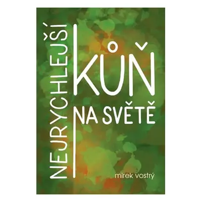 Nejrychlejší kůň na světě - Miroslav Vostrý