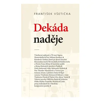 Dekáda naděje - O kompoziční poetice české prózy šedesátých let 20. století - František Všetička