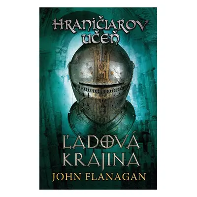 Hraničiarov učeň - Kniha tretia - Ľadová krajina - John Flanagan