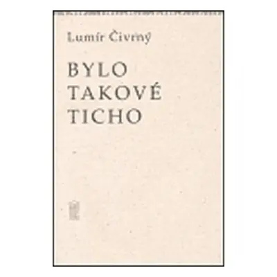 Bylo takové ticho - Lumír Čivrný