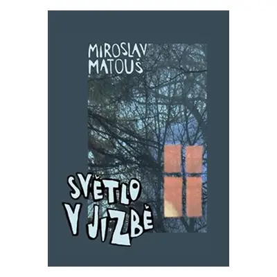 Světlo v jizbě - Miroslav Matouš