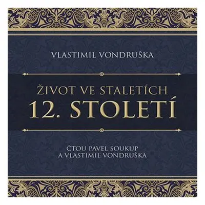 Život ve staletích 12. století - CDmp3 (Čte Pavel Soukup) - Vlastimil Vondruška