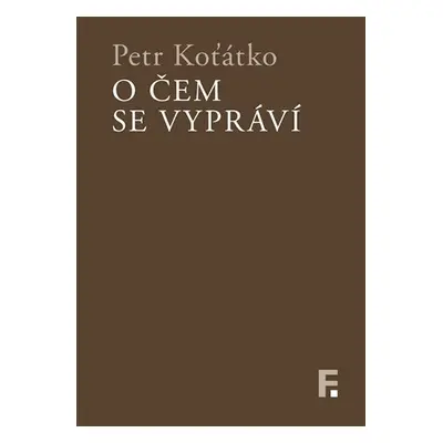 O čem se vypráví - Petr Koťátko