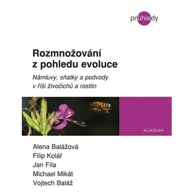 Rozmnožování z pohledu evoluce - Námluvy, sňatky a podvody v říši živočichů a rostlin - Alena Ba