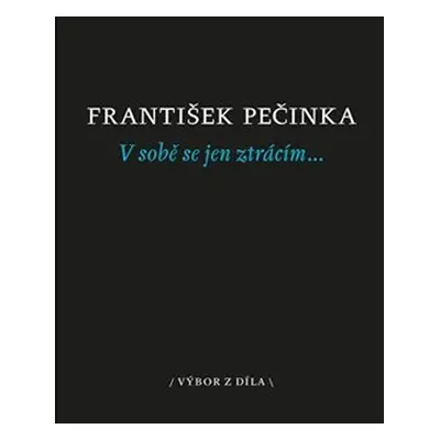 V sobě se jen ztrácím… - František Pečinka