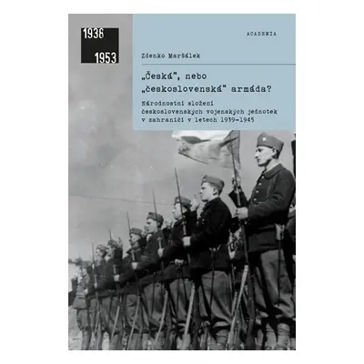 Česká, nebo československá armáda? - Zdenko Maršálek