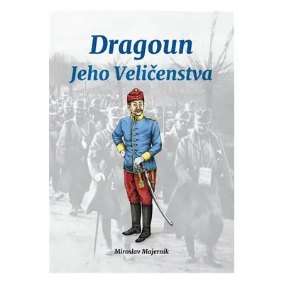 Dragoun Jeho Veličenstva - Miroslav Majerník