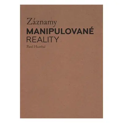 Záznamy manipulované reality - Pavel Humhal