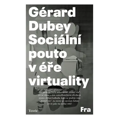 Sociální pouto v éře virtuality - Gérard Dubey