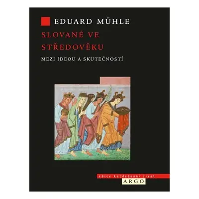 Dějiny Slovanů ve středověku - Eduard Mühle