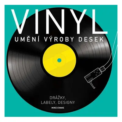 Vinyl - Umění výroby desek - Mike Evans