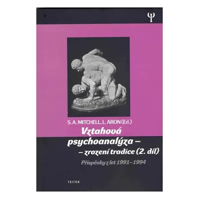 Vztahová psychoanalýza 2. - Zrození tradice - Příspěvky z let 1991-1994 - Stephen A. Mitchell