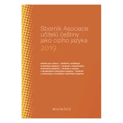 Sborník Asociace učitelů češtiny jako cizího jazyka (AUČCJ) 2019 - Lenka Suchomelová