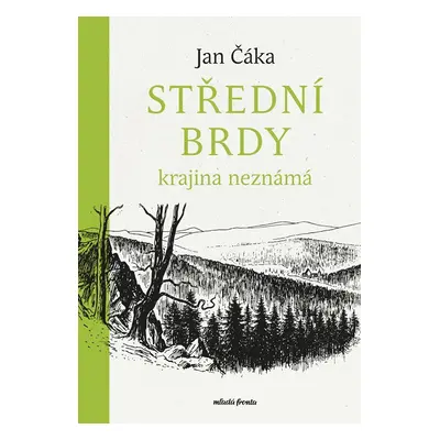 Střední Brdy krajina neznámá - Jan Čáka