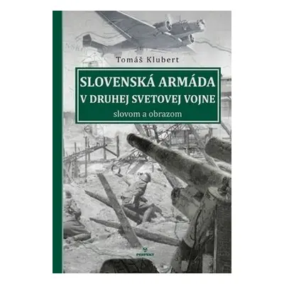 Slovenská armáda v druhej svetovej vojne - Tomáš Klubert