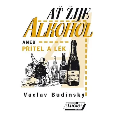 Ať žije alkohol aneb přítel a lék - Václav Budinský