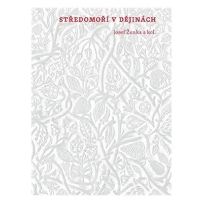 Středomoří v dějinách - Pocta prof. Eduardu Gombárovi k 60. narozeninám - Josef Ženka