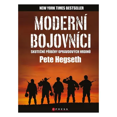 Moderní bojovníci - Skutečné příběhy opravdových hrdinů - Pete Hegseth