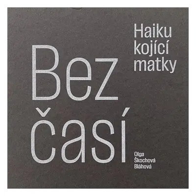 Bezčasí - Haiku kojící matky - Bláhová Olga Škochová