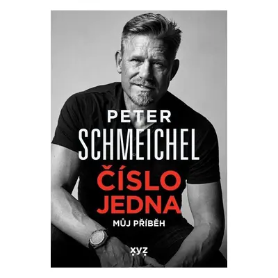 Peter Schmeichel číslo jedna - Můj příběh - Peter Schmeichel