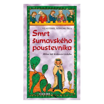 Smrt šumavského poustevníka - Hříšní lidé Království českého - Vlastimil Vondruška