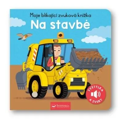 Moje blikající zvuková knížka Na stavbě