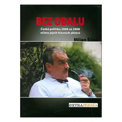 Bez obalu - Česká politika 2006 až 2008 očima jejích hlavních aktérů - Milan Šíma