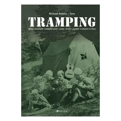 Tramping - Dějiny, osobnosti,trampská píseň, osady, humor, pověsti, trampové ve filmu - Michael 