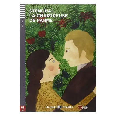 Lectures ELI Seniors 4/B2: La chartreuse de parme + Downloadable multimedia - Stendhal