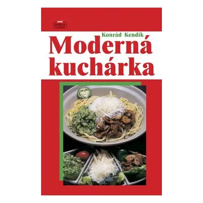 Moderná kuchárka - Konrád Kendík