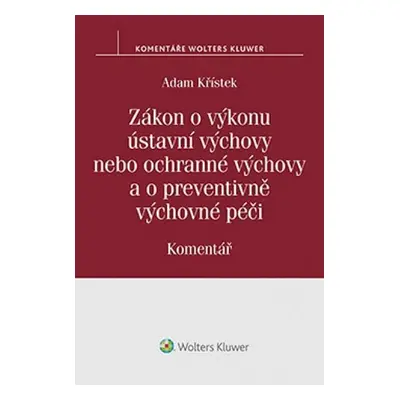 Zákon o výkonu ústavní výchovy nebo ochranné výchovy a o preventivně výchovné péči: Komentář - A