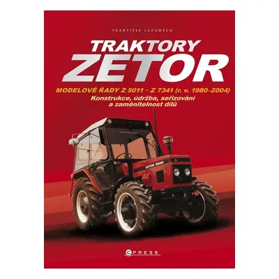 Traktory Zetor - Modelové řady Z 5011 - Z 7341 (r. v. 1980 - 2004) - Konstrukce, údržba, seřizov