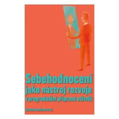 Sebehodnocení jako nástroj rozvoje v pregraduální přípravě učitelů - Kateřina Juklová