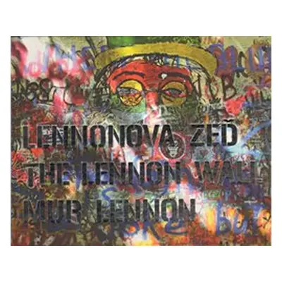 Lennonova zeď – The Lennon Wall – Mur Lennon - Jaromír Zemina