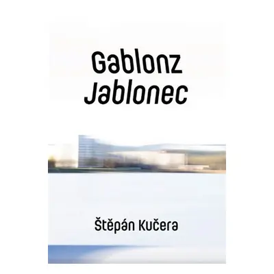 Gablonz / Jablonec - Štěpán Kučera