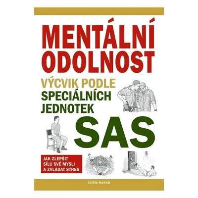 Mentální odolnost - Výcvik podle speciálních jednotek SAS - Chris McNab