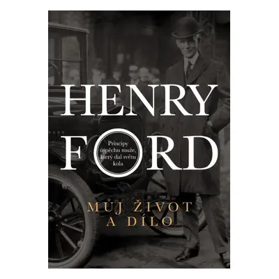 Henry Ford - Můj život a dílo - Henry Ford